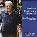 The Music of Elliott Carter Vol. 5 The Music of Elliott Carter Vol. 5