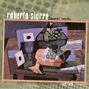 Roberto Sierra: Clarinet Works - Rick Faria Roberto Sierra: Clarinet Works - Rick Faria