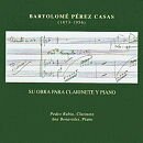 B. Pérez Casas Works for Clarinet and Piano - Rubio B. Pérez Casas Works for Clarinet and Piano - Rubio